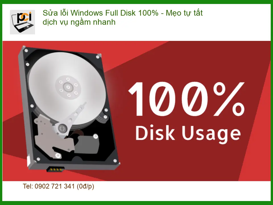 Windows Sửa lỗi Full Disk 100% – Cách tự xử lý tại nhà hiệu quả