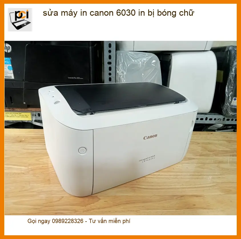 Sửa máy in Canon 6030 bị bóng chữ tận nơi – Thợ xử lý nhanh TPHCM