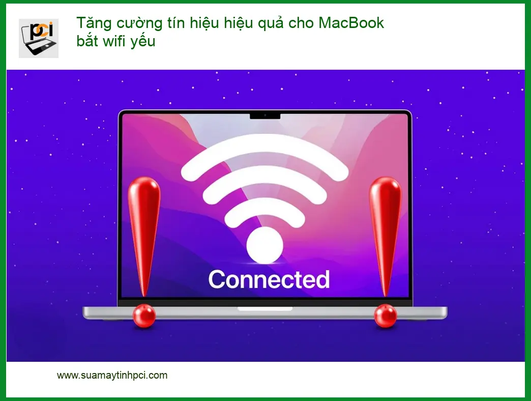 Macbook Tăng cường tín hiệu wifi yếu – Cách xử lý tại nhà