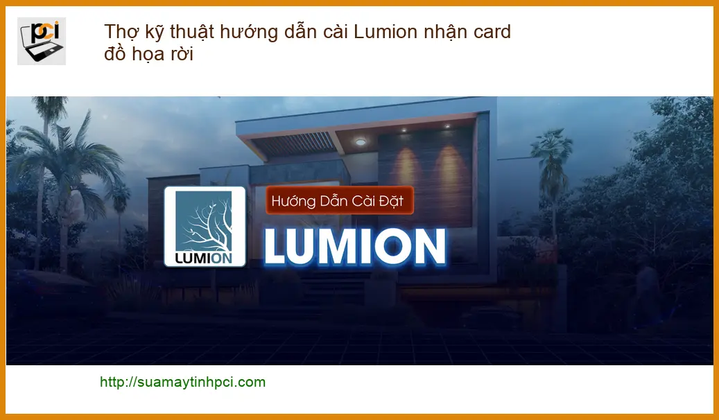 Cài Lumion nhận card đồ họa rời tối ưu hiệu suất – Thợ kỹ thuật PCI