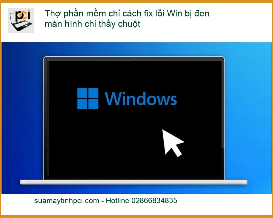 Thợ phần mềm fix lỗi Win đen màn hình thấy chuột – Cách tự xử lý tại nhà