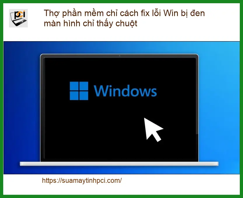 Windows Thợ phần mềm fix lỗi Win đen màn hình – Cách tự xử lý tại nhà