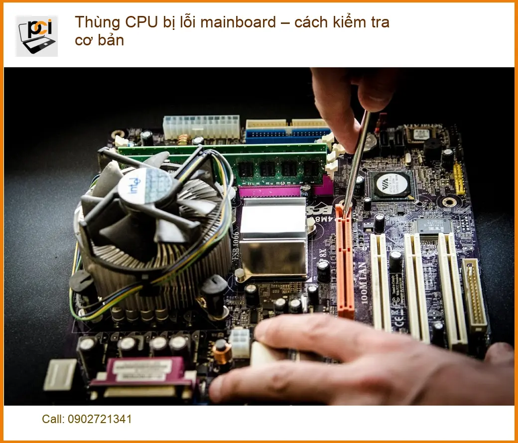 PC Thùng CPU bị lỗi mainboard – Kiểm tra, sửa chữa tại TPHCM