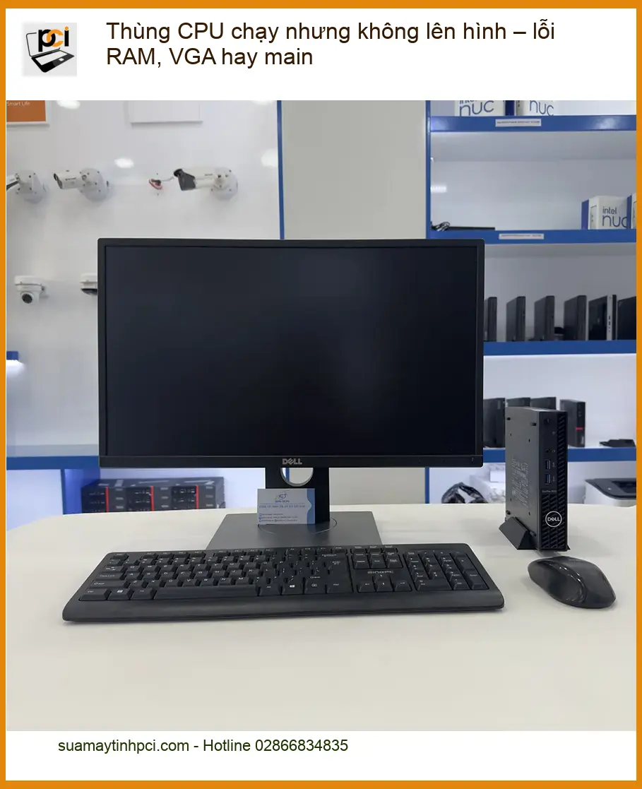 PC Thùng CPU chạy nhưng không lên hình – lỗi RAM, VGA hay main – Sửa PC