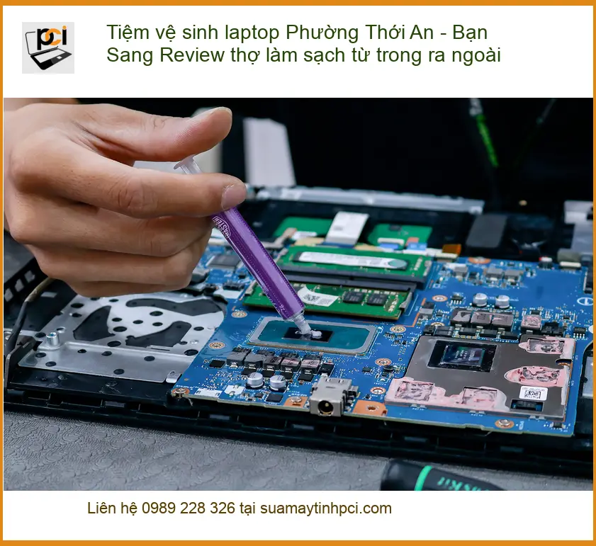 Tiệm vệ sinh laptop Phường Thới An – Bạn Sang review thợ chuyên nghiệp