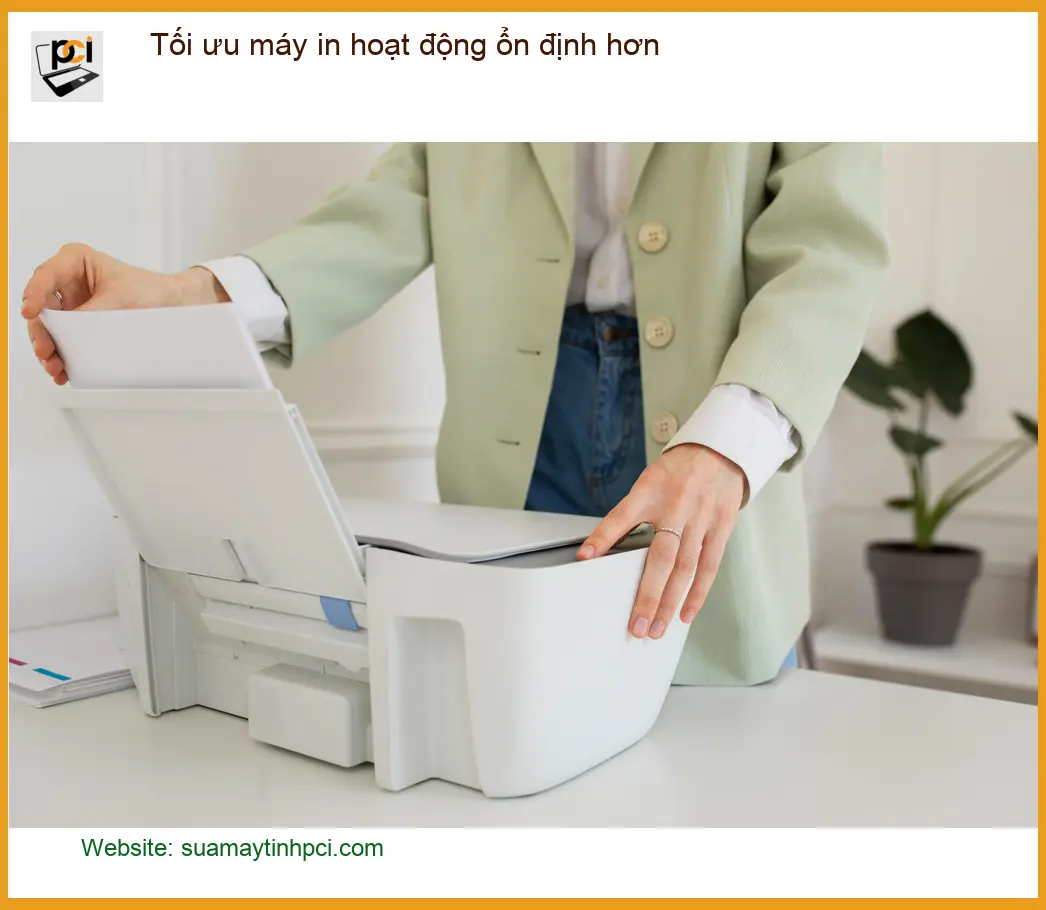 Thủ thuật Máy in Tối ưu hoạt động ổn định – Cách tự xử lý tại nhà