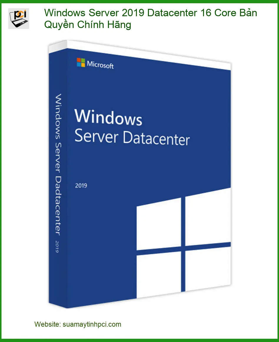 Windows Server 2019 Datacenter 16 Core - Hỗ Trợ Nhanh Tại TPHCM
