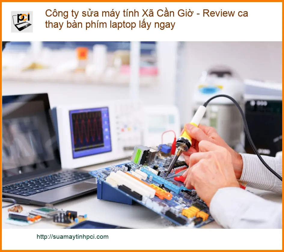 Sửa máy tính Xã Cần Giờ – Thay bàn phím laptop lấy ngay uy tín
