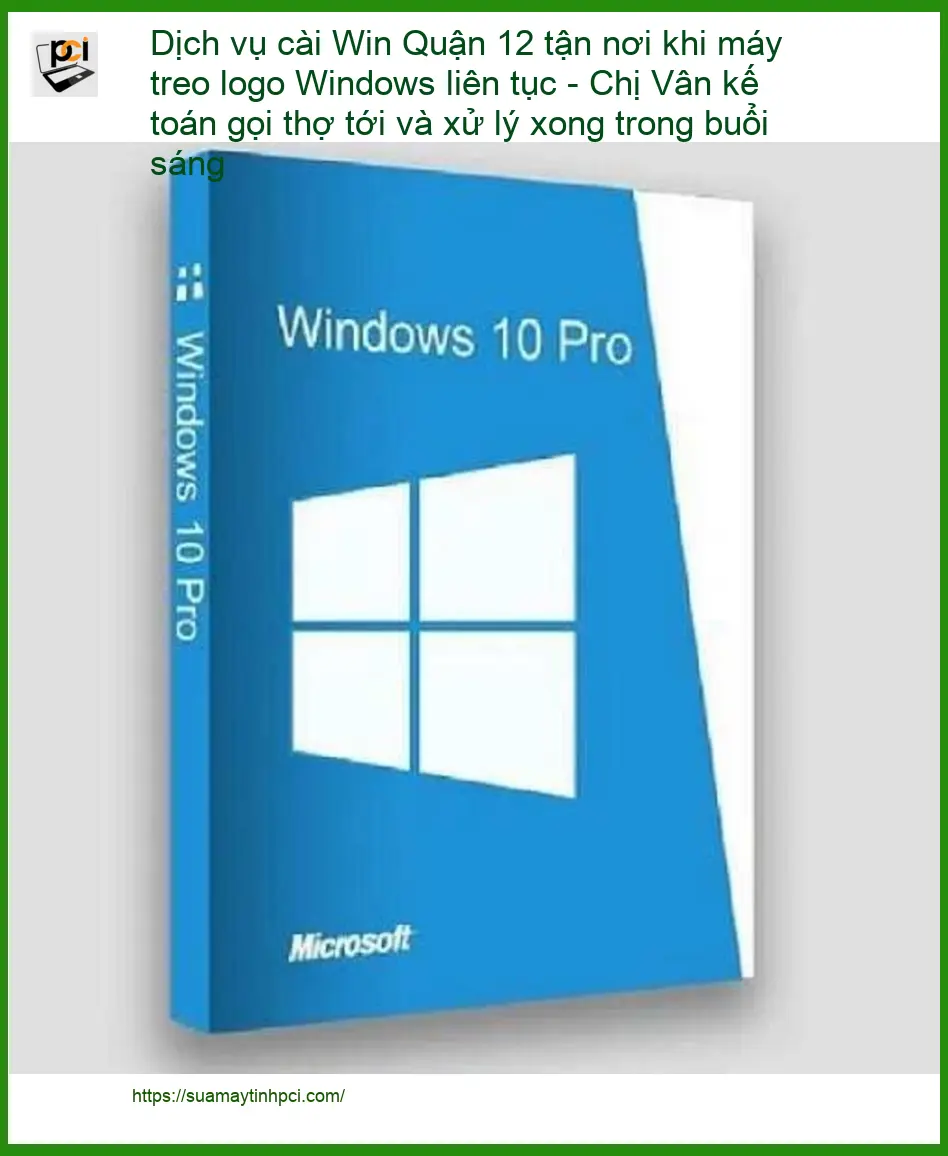 Windows Dịch vụ cài Win Quận 12 tận nơi máy treo logo – Khắc phục nhanh