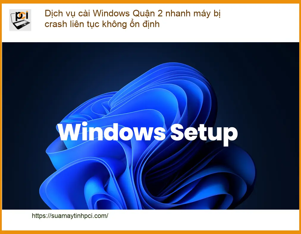 Windows Dịch vụ cài Quận 2 nhanh máy crash – Số điện thoại thợ sửa nhanh Tphcm