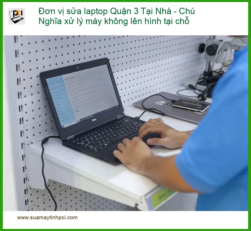 Sửa laptop Quận 3 Tại Nhà máy không lên hình – Chú Nghĩa xử lý gấp