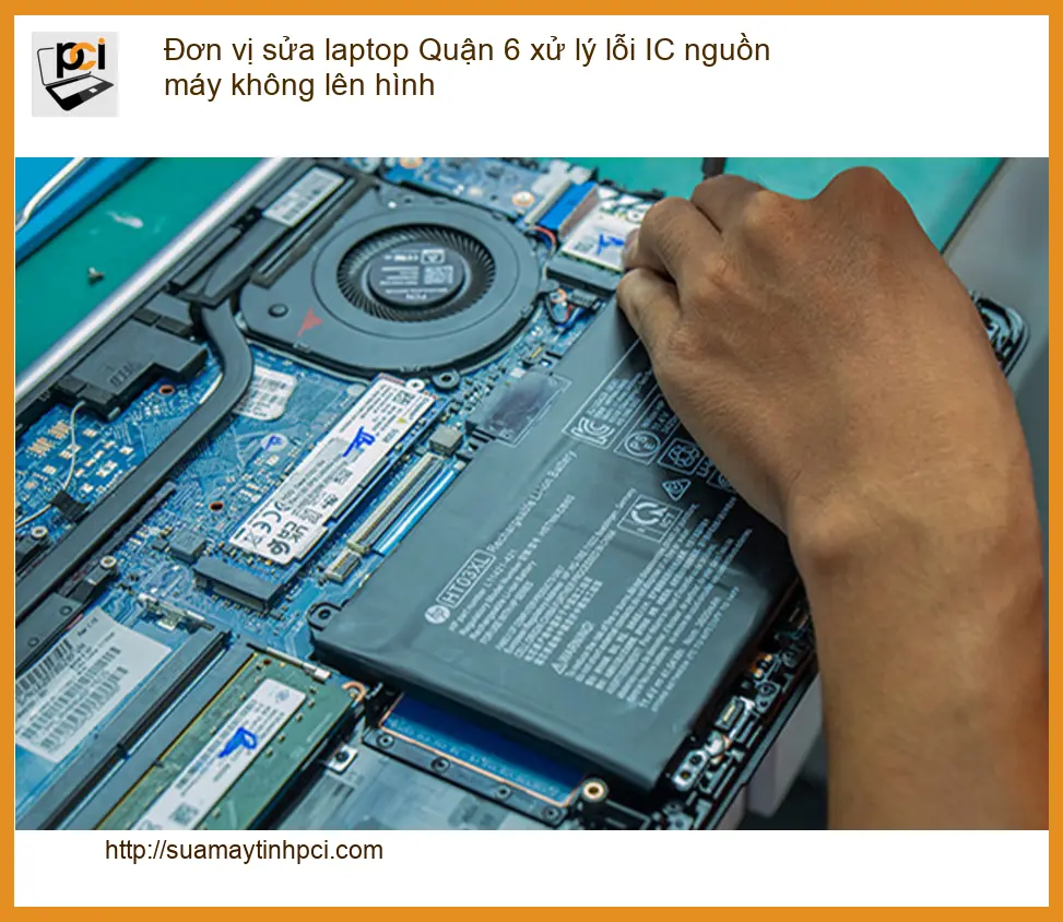 Sửa Laptop Quận 6 xử lý lỗi IC nguồn không lên hình – Địa chỉ uy tín
