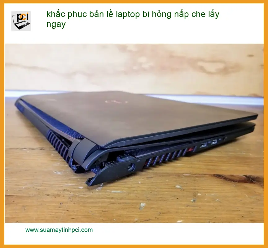 Sửa bản lề laptop hỏng nắp che lấy ngay TPHCM – Địa chỉ uy tín