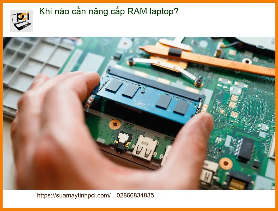 Laptop Khi nào cần nâng cấp RAM để máy mượt? – Tư vấn chuyên gia