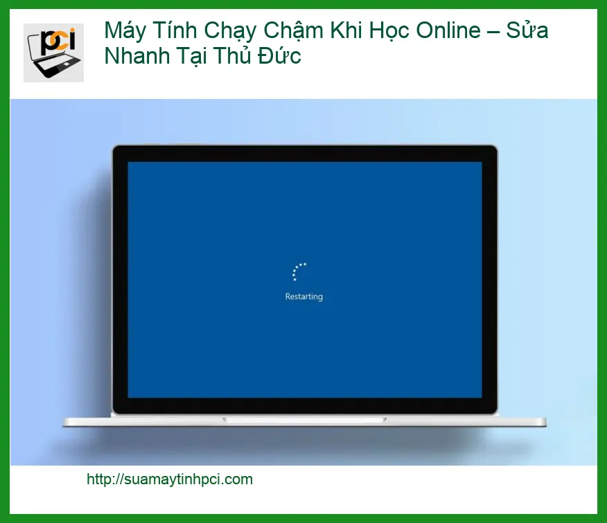 Sửa máy tính chạy chậm khi học online tại Thủ Đức – Trung tâm hỗ trợ nhanh