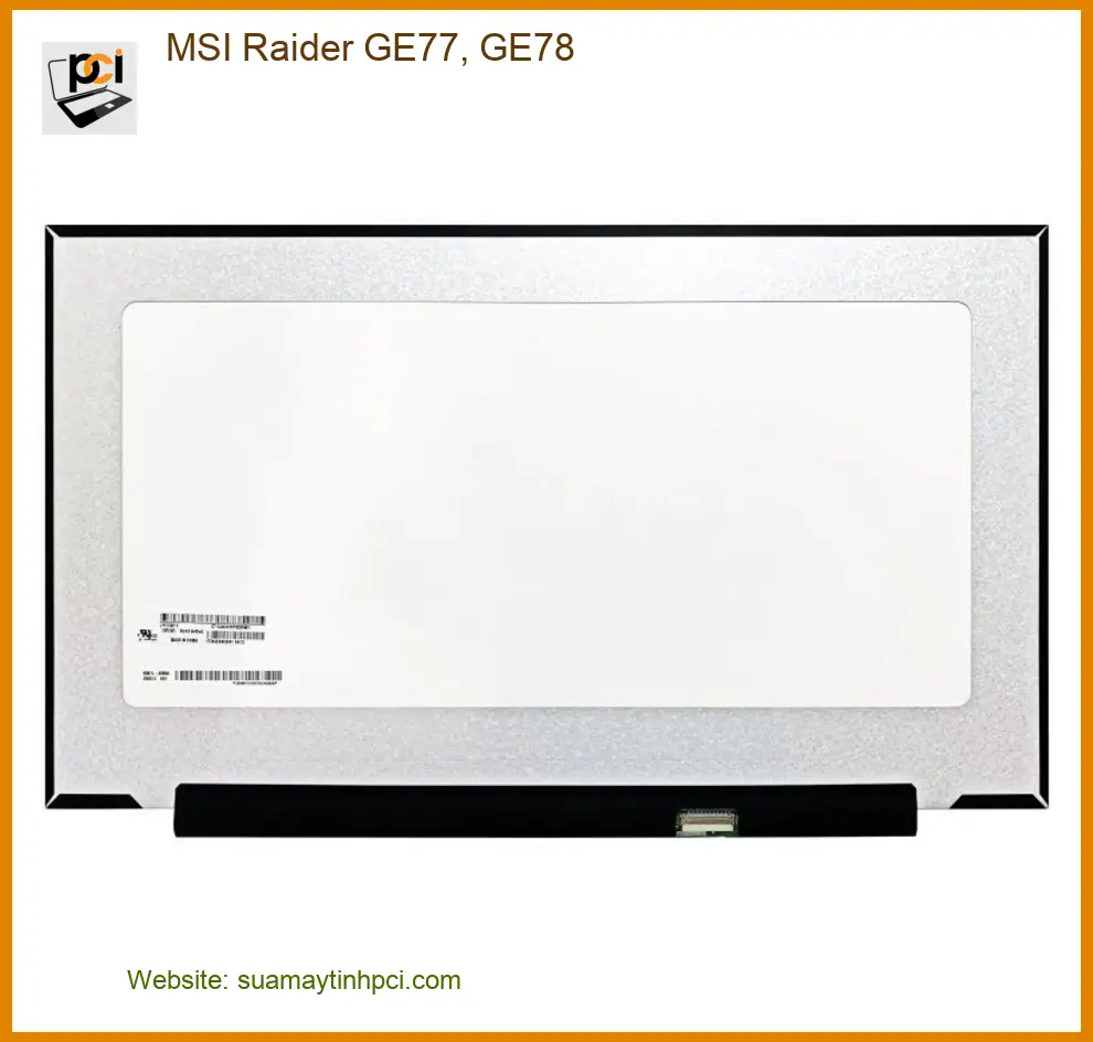 Màn hình Laptop MSI Raider GE77, GE78 - Thay Lấy Liền TPHCM, Giá Rẻ