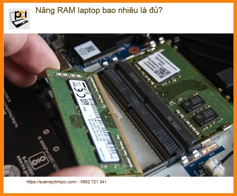 Laptop Nâng RAM bao nhiêu là đủ? – Tư vấn chuyên gia PCI