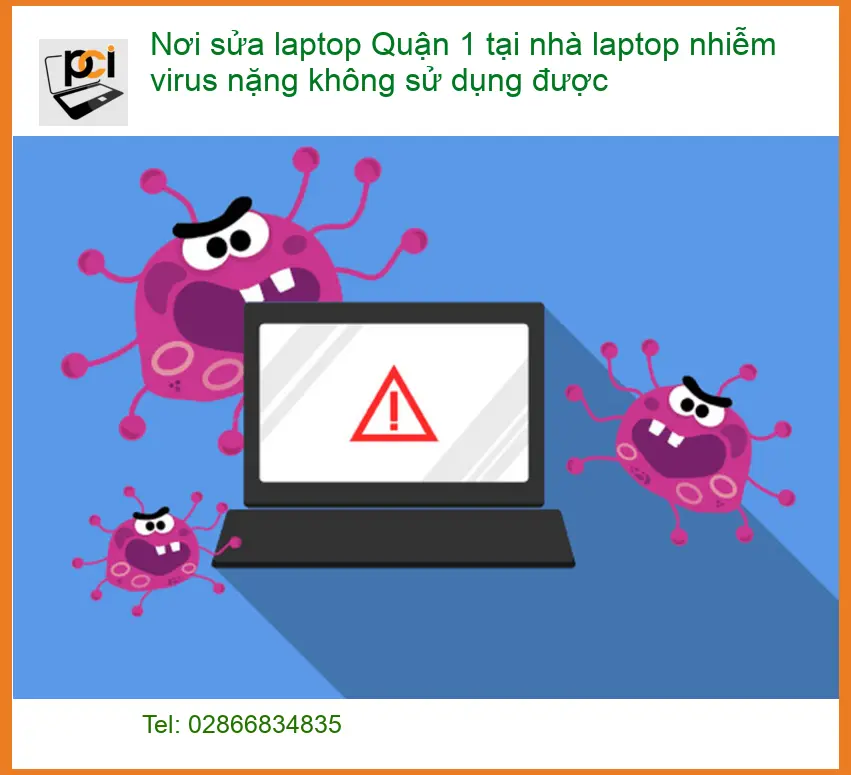 Sửa Laptop Quận 1 tại nhà nhiễm virus nặng – Trung tâm xử lý tận nơi