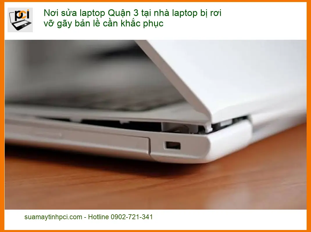 Sửa Laptop Nơi sửa laptop Quận 3 tại nhà gãy bản lề – Địa điểm khắc phục lấy liền