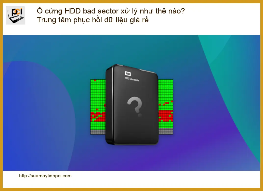 Khôi Phục Dữ Liệu Ổ cứng HDD bad sector? – Trung tâm uy tín TPHCM