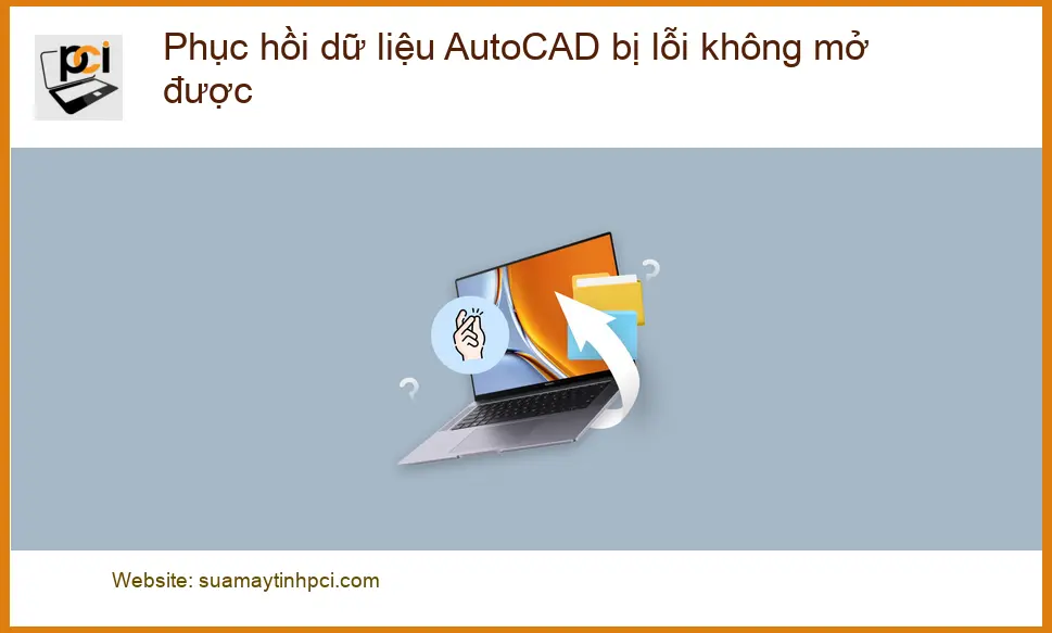 Khôi Phục Dữ Liệu AutoCAD bị lỗi không mở được – Thợ cứu dữ liệu nhanh