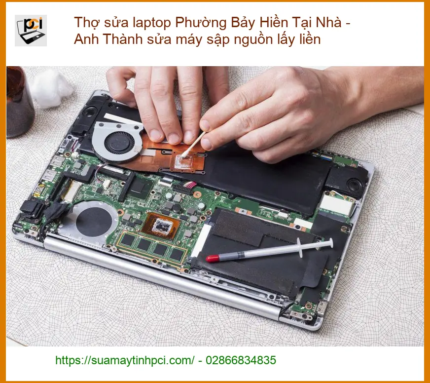 Thợ sửa laptop Phường Bảy Hiền tại nhà – Sập nguồn lấy liền, gọi 0989228326