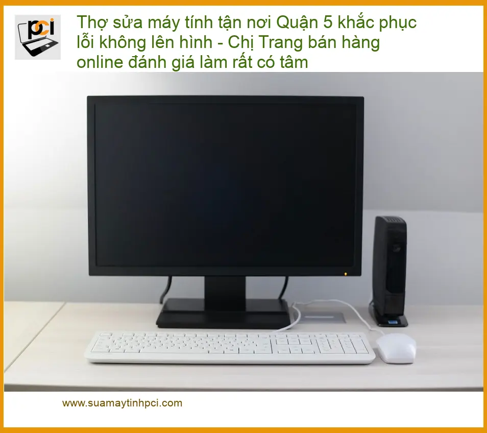 Sửa máy tính Quận 5 lỗi không lên hình – Dịch vụ thợ tận nơi