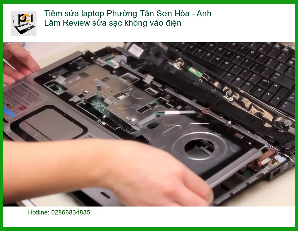 Tiệm sửa laptop Tân Sơn Hòa: Sạc không vào điện – Địa chỉ PCI gần nhất