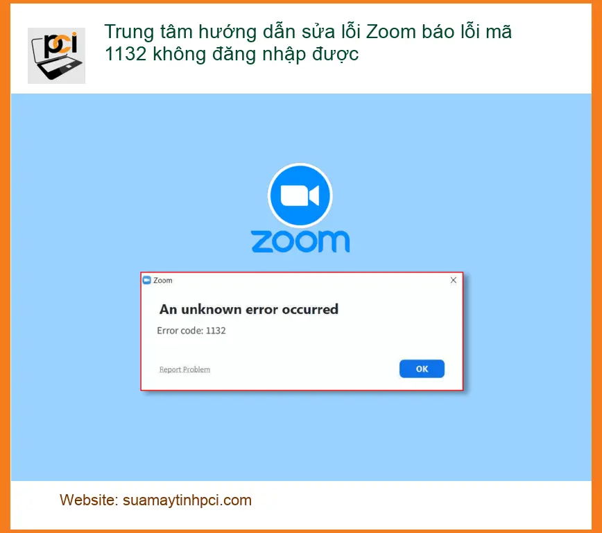 Lỗi Zoom 1132 không đăng nhập được – Trung tâm hỗ trợ sửa chữa gần đây