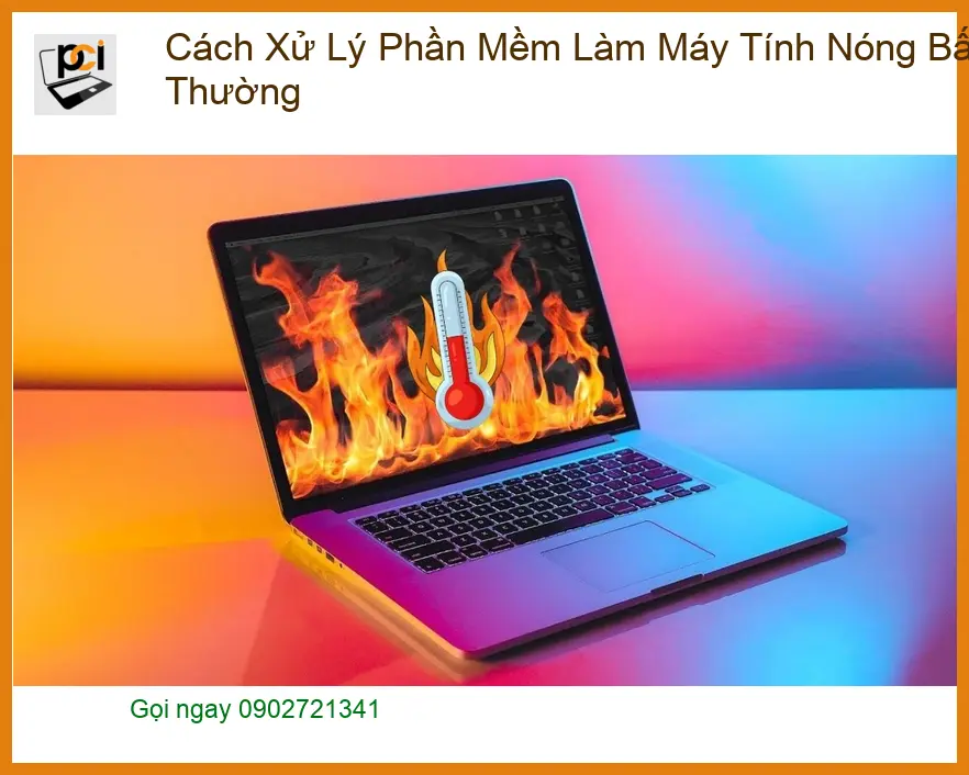 Thủ thuật Phần mềm Cách Xử Lý Mềm Làm Máy Tính Nóng Bất Thường – Xử lý