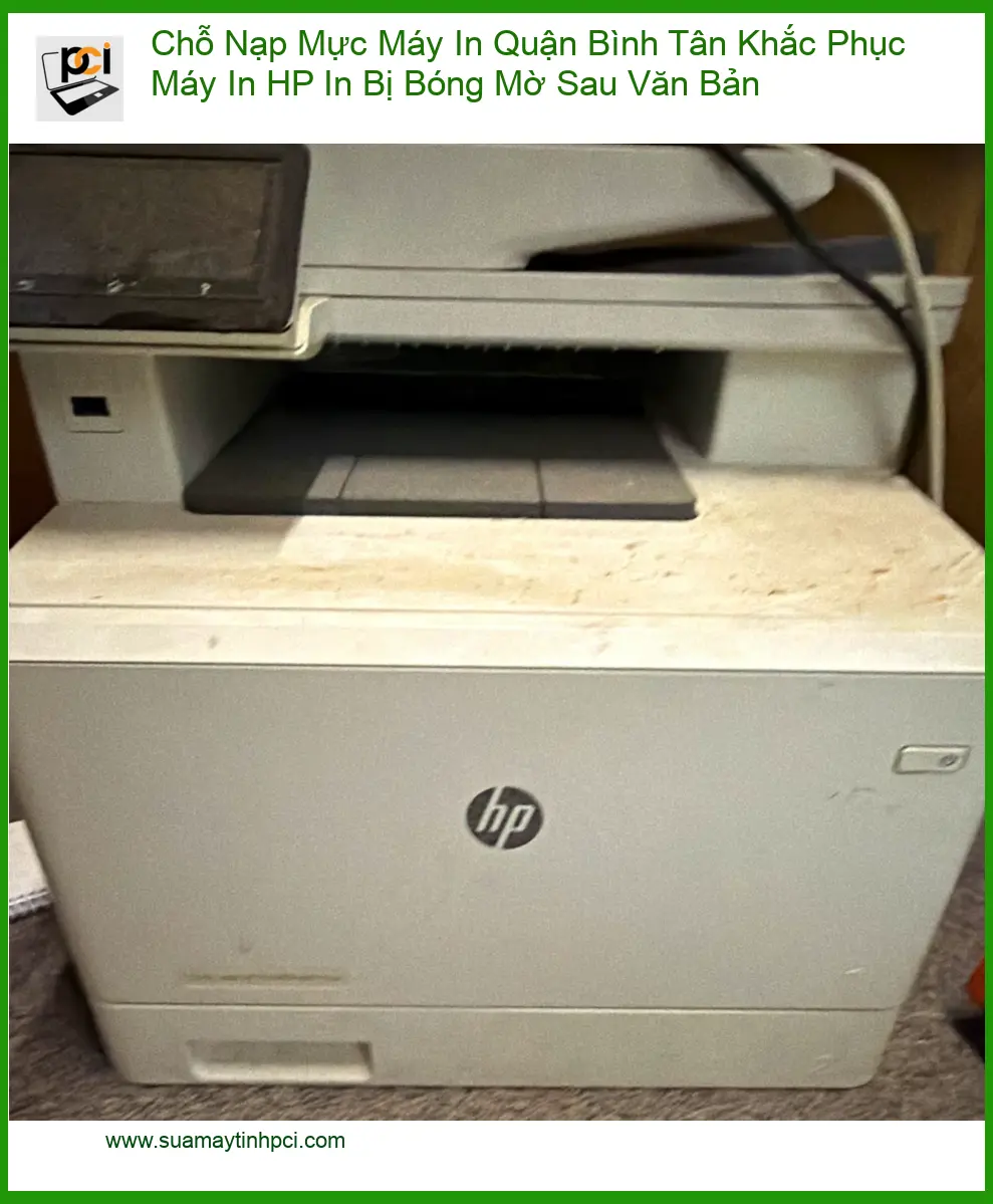 Sửa Nạp Mực Máy In HP Bị Bóng Mờ Quận Bình Tân – Gọi thợ xử lý gấp