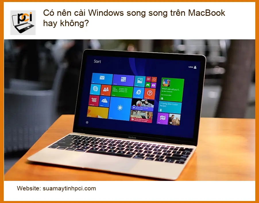 Macbook Có nên cài Windows song song – Tư vấn từ chuyên gia kỹ thuật PCI