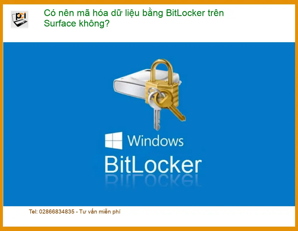 Có nên mã hóa dữ liệu bằng BitLocker cho laptop? – Tư vấn chuyên gia kỹ thuật PCI