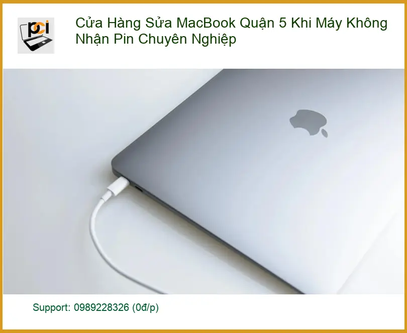 Sửa Macbook Cửa Hàng Quận 5 Không Nhận Pin – Trung tâm thay pin uy tín