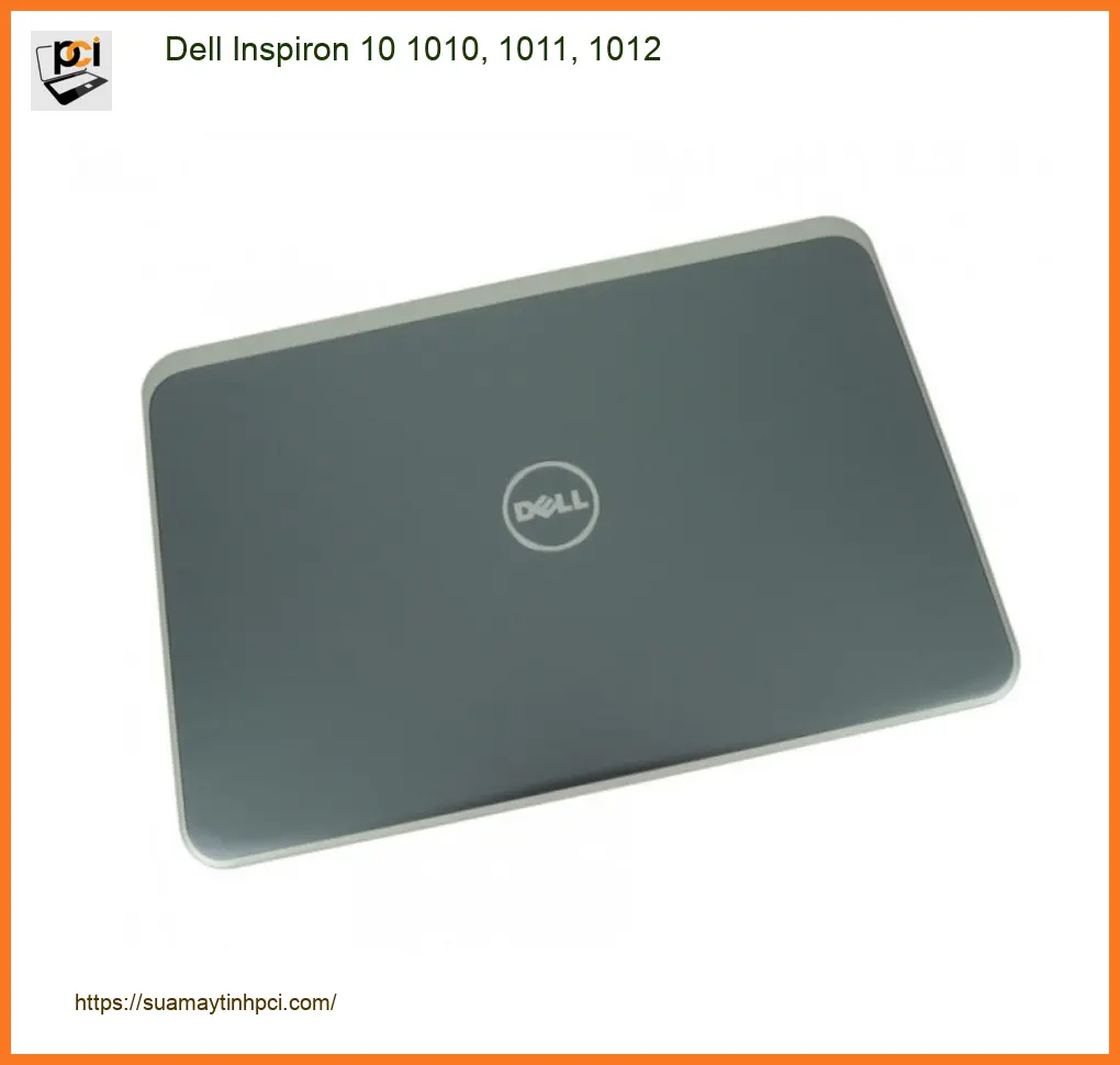 Vỏ Laptop Dell Inspiron 10 - Thay Nhanh Tại Cửa Hàng Gần Đây