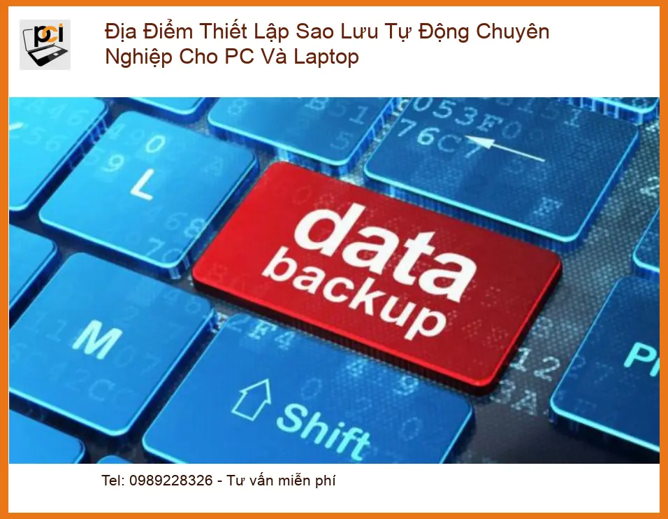 Cài Đặt Máy Tính: Sao Lưu Tự Động PC Laptop Chuyên Nghiệp – Dịch vụ PCI uy tín