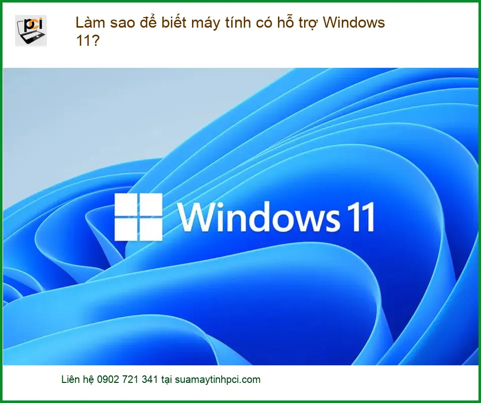 PC Làm sao để biết máy tính có hỗ trợ Windows 11? – Cách tự kiểm tra tại nhà