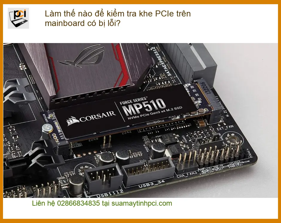 PC kiểm tra khe PCIe mainboard lỗi? – Địa chỉ trung tâm hỗ trợ gần đây