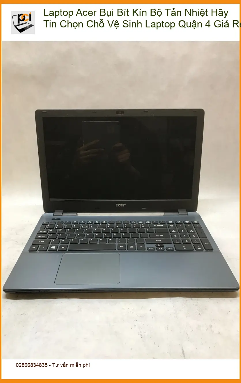 Vệ Sinh Laptop Acer Bụi Bít Kín Bộ Tản Nhiệt Quận 4 – Địa chỉ uy tín giá rẻ