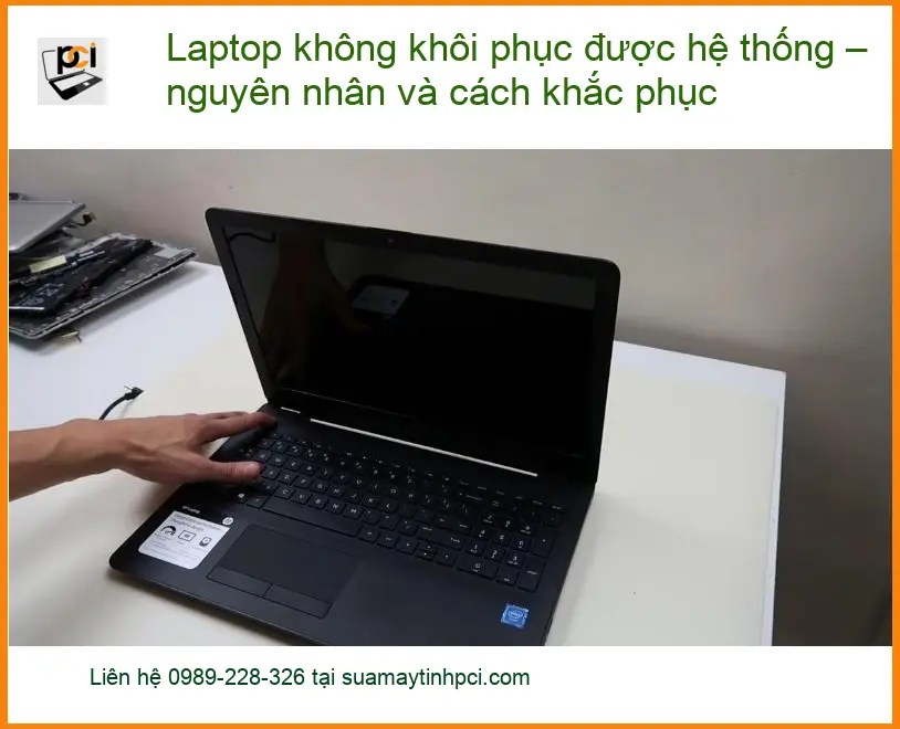 Laptop không khôi phục được hệ thống – nguyên nhân và cách khắc – Nhanh
