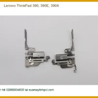 Bản lề Laptop LENOVO Lenovo ThinkPad 390, 390E, 390X - Thay Bản Lề - Giá Rẻ - Gần Đây