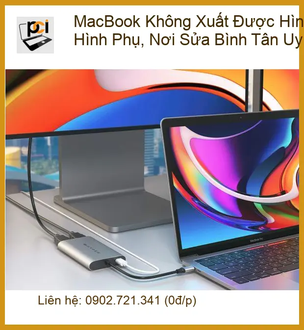Sửa Macbook không xuất màn phụ Bình Tân – Trung tâm hỗ trợ gần đây