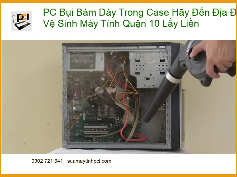 Vệ Sinh Máy Tính PC Bụi Bám Dày Quận 10 Lấy Liền – Trung tâm uy tín