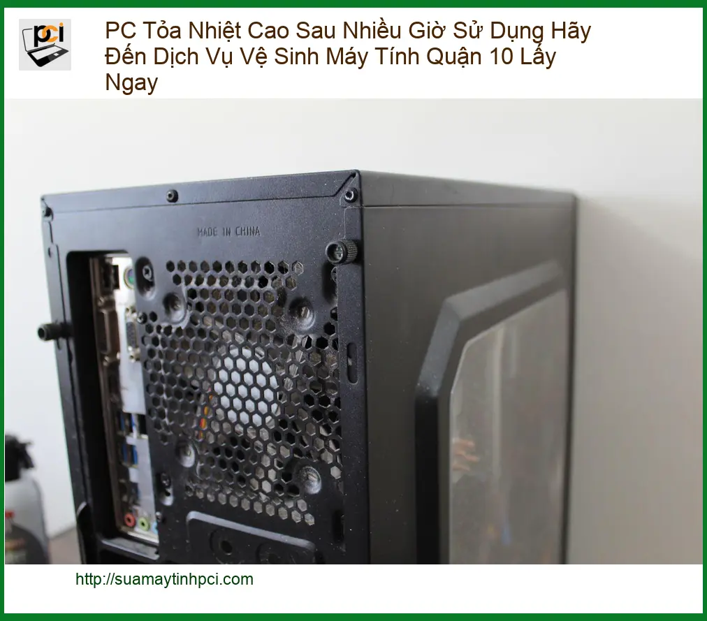 Vệ Sinh Máy Tính PC Tỏa Nhiệt Cao Quận 10 – Trung tâm hỗ trợ lấy ngay