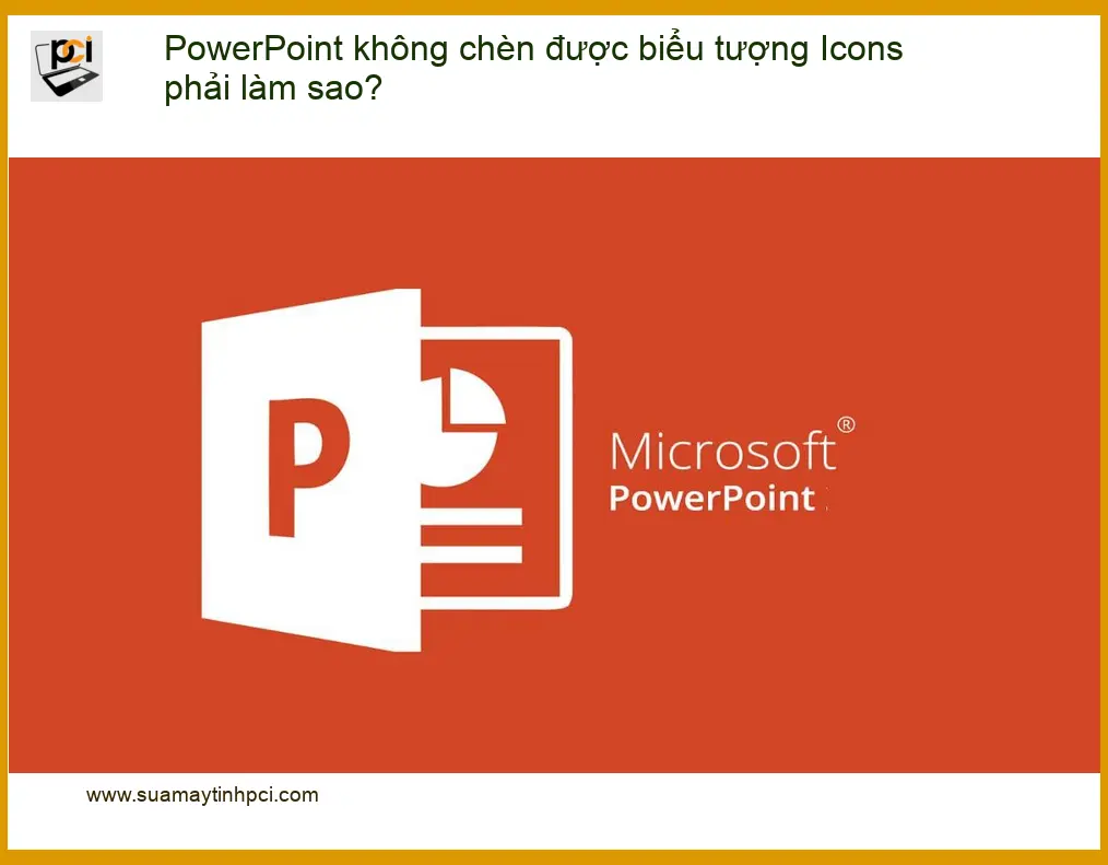 PowerPoint không chèn Icons được? – Trung tâm sửa máy tính uy tín TPHCM