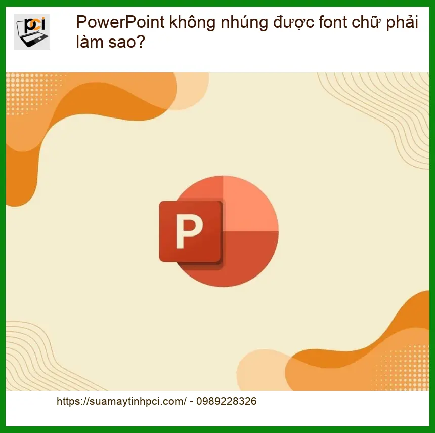 PowerPoint không nhúng được font chữ phải làm sao? – Trung tâm sửa PC TPHCM