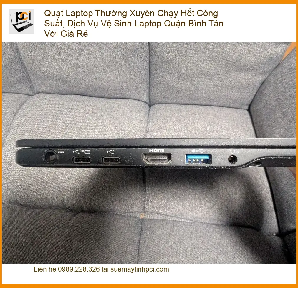 Vệ Sinh Laptop Quạt Chạy Hết Công Suất Quận Bình Tân – Trung tâm PCI