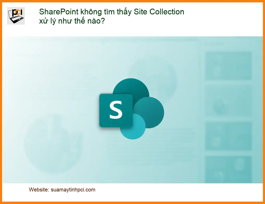 Văn phòng SharePoint không tìm thấy Site Collection – Cách tự xử lý tại nhà