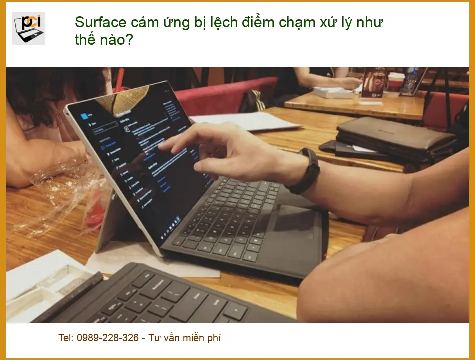 Surface cảm ứng bị lệch điểm chạm xử lý – Cách tự xử lý tại nhà
