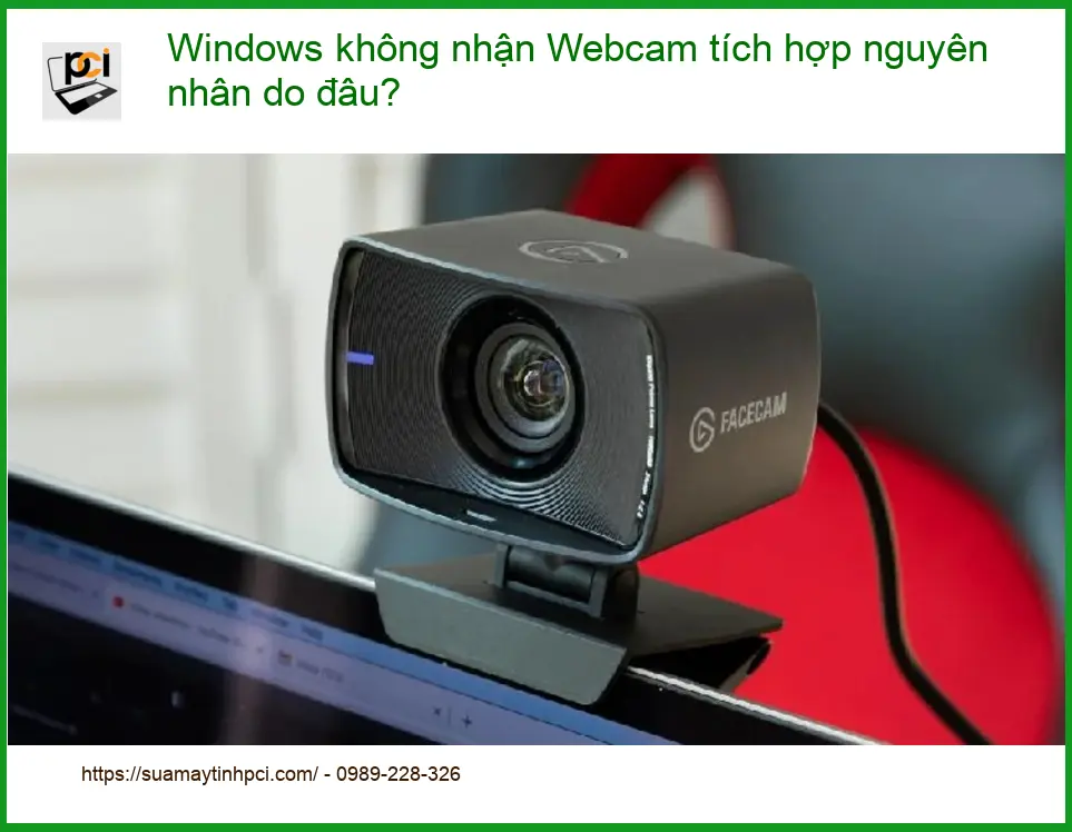 Thủ thuật Phần mềm Windows không nhận Webcam tích hợp – Cách tự xử lý tại nhà